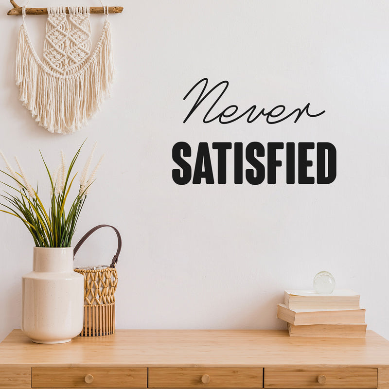 Vinyl Wall Art Decal - Never Satisfied - 13" x 20" - Trendy Positive Healthy Lifestyle Quote Sticker For Home Bedroom Living Room Office Work CrossFit Center Gym Fitness Decor 2