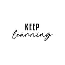 Vinyl Wall Art Decal - Keep Learning - 10.5" x 25" - Optimism Lovely Modern Motivational Positive Quote For Kids Room Classroom Playroom Home Office Decor 1