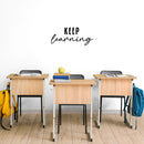Vinyl Wall Art Decal - Keep Learning - 10. Modern Inspirational Educational Quote Sticker For Home School Office Teen Classroom Kids Room Decor 3