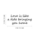 Vinyl Wall Art Decal - Love Is Like A Tide Bringing You Home - 10. Modern Inspirational Life Quote Sticker For Home Office Bedroom Closet Living Room Decor 4