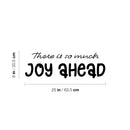 Vinyl Wall Art Decal - There Is So Much Joy Ahead - 8" x 25" - Motivational Inspirational Positive Lifestyle Quote Sticker For Home Bedroom Living Room Office  Decor 4