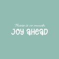 Vinyl Wall Art Decal - There Is So Much Joy Ahead - 8" x 25" - Motivational Inspirational Positive Lifestyle Quote Sticker For Home Bedroom Living Room Office  Decor 1