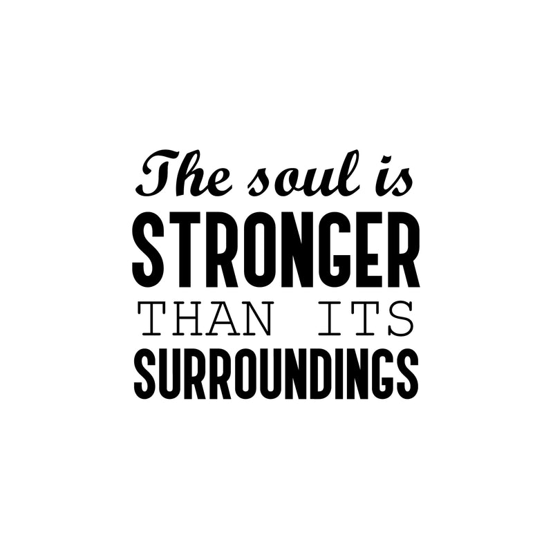 Vinyl Wall Art Decal - The Soul Is Stronger Than Its Surroundings - - Modern Inspiring Lovely Positive Quote Sticker For Bedroom Closets Living Room School Office Decor 1