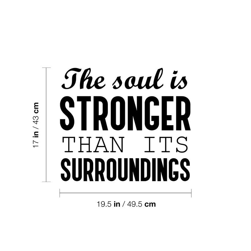 Vinyl Wall Art Decal - The Soul Is Stronger Than Its Surroundings - 17" x 19.5" - Modern Inspiring Lovely Positive Quote Sticker For Bedroom Closets Living Room School Office Decor 4