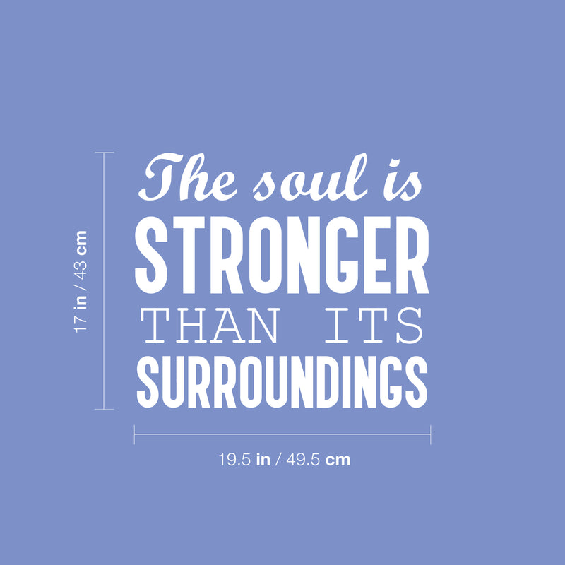 Vinyl Wall Art Decal - The Soul Is Stronger Than Its Surroundings - 17" x 19.5" - Modern Inspiring Lovely Positive Quote Sticker For Bedroom Closets Living Room School Office Decor 4