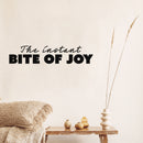Vinyl Wall Art Decal - The Instant Bite Of Joy - 5" x 25" - Modern Inspiring Positive Lovely Quote Sticker For Home Playroom Kitchen Restaurant Coffee Shop Storefront Decor 2