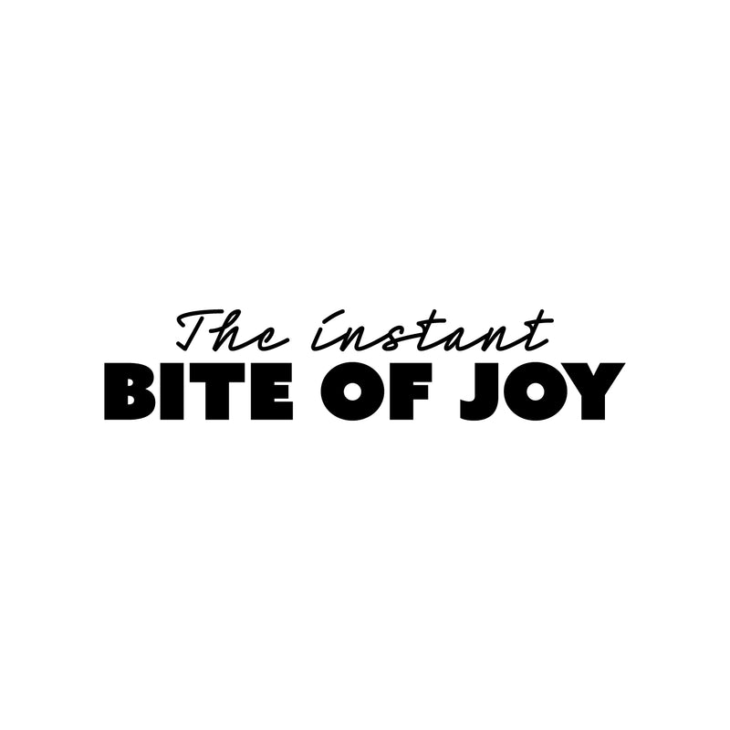 Vinyl Wall Art Decal - The Instant Bite Of Joy - Modern Inspiring Positive Lovely Quote Sticker For Home Playroom Kitchen Restaurant Coffee Shop Storefront Decor 1