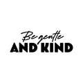 Vinyl Wall Art Decal - Be Gentle And Kind - Modern Motivational Lovely Positive Quote Sticker For Home Bedroom Living Room Children Playroom Decor 1