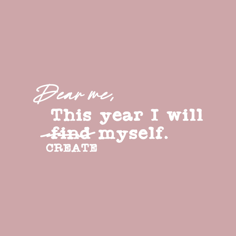 Vinyl Wall Art Decal - Dear Me This Year I Will Create Myself - 10" x 25" - Trendy Inspiring Self Esteem Quote Sticker For Bedroom Closet Living Room School Office Gym Fitness Decor 5