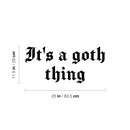 Vinyl Wall Art Decal - It's A Goth Thing - 11.5" x 25" - Trendy Sarcasm Modern Funny Adult Quote Sticker For Home Bedroom Room Work Office Mirror Decor 4