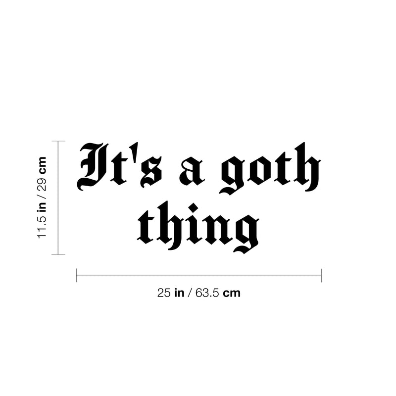 Vinyl Wall Art Decal - It's A Goth Thing - 11.5" x 25" - Trendy Sarcasm Modern Funny Adult Quote Sticker For Home Bedroom Room Work Office Mirror Decor 4