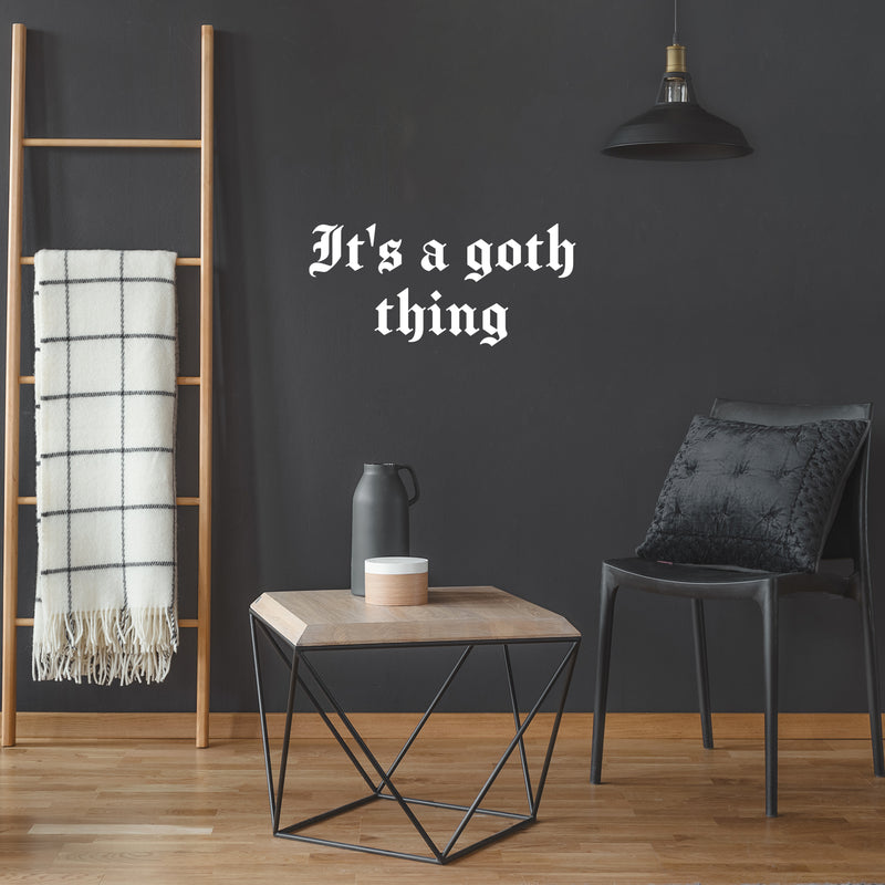Vinyl Wall Art Decal - It's A Goth Thing - 11.5" x 25" - Trendy Sarcasm Modern Funny Adult Quote Sticker For Home Bedroom Room Work Office Mirror Decor 3