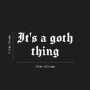 Vinyl Wall Art Decal - It's A Goth Thing - 11.5" x 25" - Trendy Sarcasm Modern Funny Adult Quote Sticker For Home Bedroom Room Work Office Mirror Decor 4