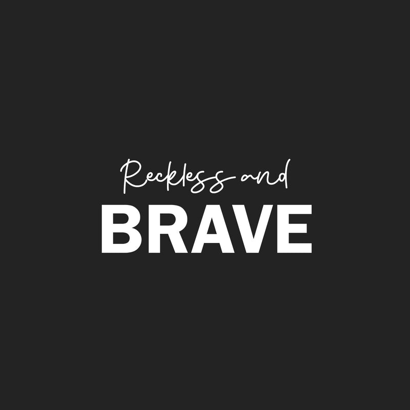 Vinyl Wall Art Decal - Reckless And Brave - 21.25" x 21.79" - Trendy Inspirational Positive Fun Quote Sticker For Office Storefront Coffee Shop School Living Room Bedroom Decor 1