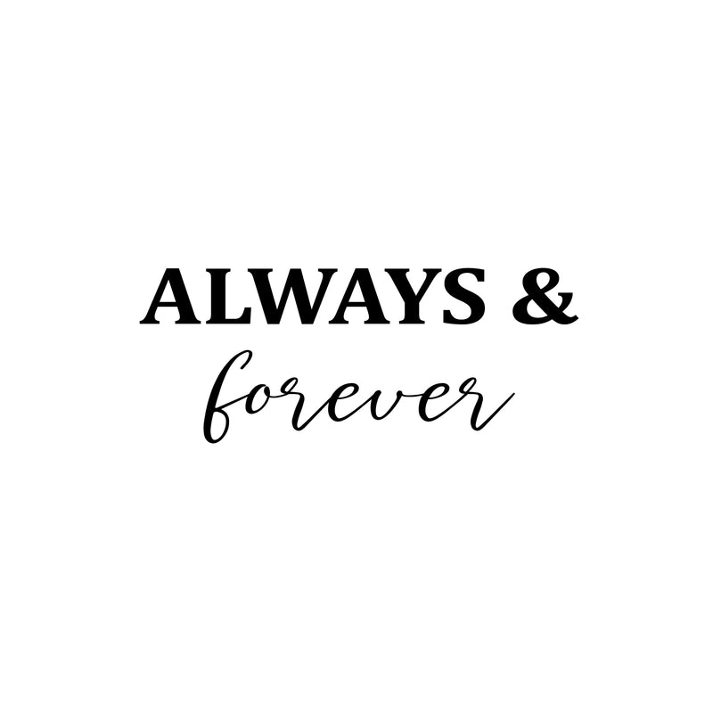 Vinyl Wall Art Decal - Always & forever - Trendy Inspirational Positive Quote Sticker For Office Storefront Bedroom Closet Living Room Decor 1