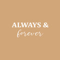 Vinyl Wall Art Decal - Always & forever - 10" x 25" - Trendy Inspirational Positive Quote Sticker For Office Storefront Bedroom Closet Living Room Decor 1