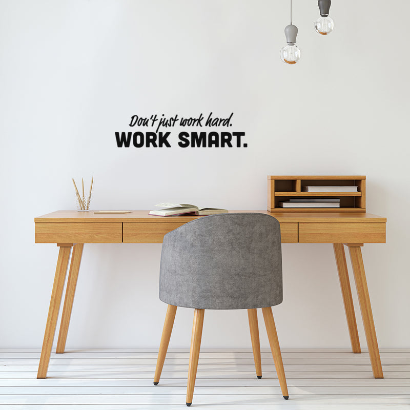 Vinyl Wall Art Decal - Don't Just Work Hard Work Smart - 7" x 25" - Modern Motivational Positive Quote Sticker For Bedroom Closet Classroom Work Office Decor 3