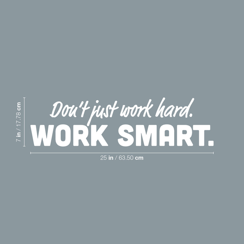 Vinyl Wall Art Decal - Don't Just Work Hard Work Smart - 7" x 25" - Modern Motivational Positive Quote Sticker For Bedroom Closet Classroom Work Office Decor 4