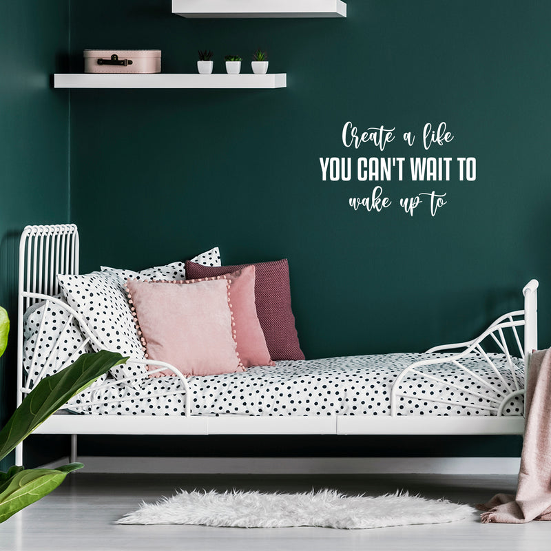 Vinyl Wall Art Decal - Create A Life You Can't Wait To Make Up To - 16.5" x 25" - Inspiring Optimistic Quote Sticker For Office Home Bedroom Closet Living Room Coffee Shop Decor 3