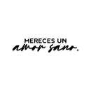 Vinyl Wall Art Decal - Mereces Un Amor Sano / You Deserve A Healthy Love - 5" x 25" - Modern Inspiring Lovely Spanish Quote Sticker For Bedroom Closet Living Room Coffee Shop Decor 1