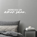 Vinyl Wall Art Decal - Mereces Un Amor Sano / You Deserve A Healthy Love - 5" x 25" - Modern Inspiring Lovely Spanish Quote Sticker For Bedroom Closet Living Room Coffee Shop Decor 2