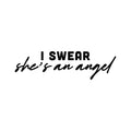 Vinyl Wall Art Decal - I Swear She's An Angel - Modern Lovely Inspiring Feminine Quote Sticker For Home Bedroom Nursery Playroom Living Room Beauty Saloon Office Decor 1