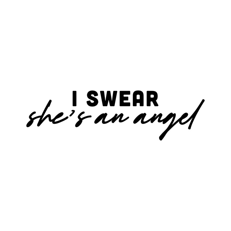 Vinyl Wall Art Decal - I Swear She's An Angel - 7" x 25" - Modern Lovely Inspiring Feminine Quote Sticker For Home Bedroom Nursery Playroom Living Room Beauty Saloon Office Decor 1