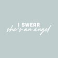 Vinyl Wall Art Decal - I Swear She's An Angel - 7" x 25" - Modern Lovely Inspiring Feminine Quote Sticker For Home Bedroom Nursery Playroom Living Room Beauty Saloon Office Decor 1