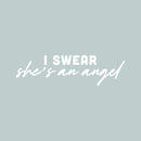 Vinyl Wall Art Decal - I Swear She's An Angel - 7" x 25" - Modern Lovely Inspiring Feminine Quote Sticker For Home Bedroom Nursery Playroom Living Room Beauty Saloon Office Decor 1