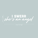 Vinyl Wall Art Decal - I Swear She's An Angel - 7" x 25" - Modern Lovely Inspiring Feminine Quote Sticker For Home Bedroom Nursery Playroom Living Room Beauty Saloon Office Decor 4