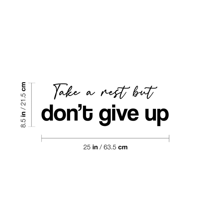 Vinyl Wall Art Decal - Take A Rest But Dont Give Up - 8.5" x 25" - Trendy Motivational Positive Mind Change Quote Sticker For Home Office Bedroom Playroom Fitness Decor 4