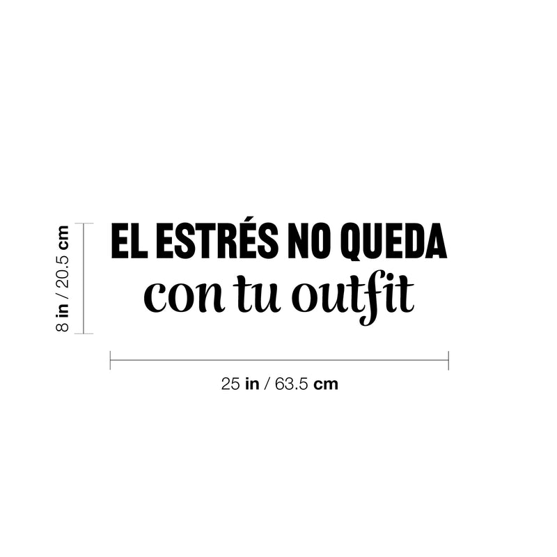 Vinyl Wall Art Decal - El Estrés No Queda Con Tu Outfit / Stress Doesn't Go With Your Outfit - 8" x 25" - Funny Motivating Spanish Quote Sticker For Home Boutique Office Coffee Shop Decor 4