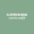 Vinyl Wall Art Decal - El Estrés No Queda Con Tu Outfit / Stress Doesn't Go With Your Outfit - 8" x 25" - Funny Motivating Spanish Quote Sticker For Home Boutique Office Coffee Shop Decor 1