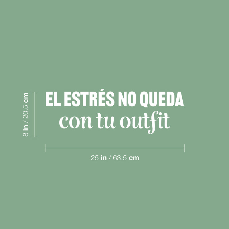 Vinyl Wall Art Decal - El Estrés No Queda Con Tu Outfit / Stress Doesn't Go With Your Outfit - 8" x 25" - Funny Motivating Spanish Quote Sticker For Home Boutique Office Coffee Shop Decor 4