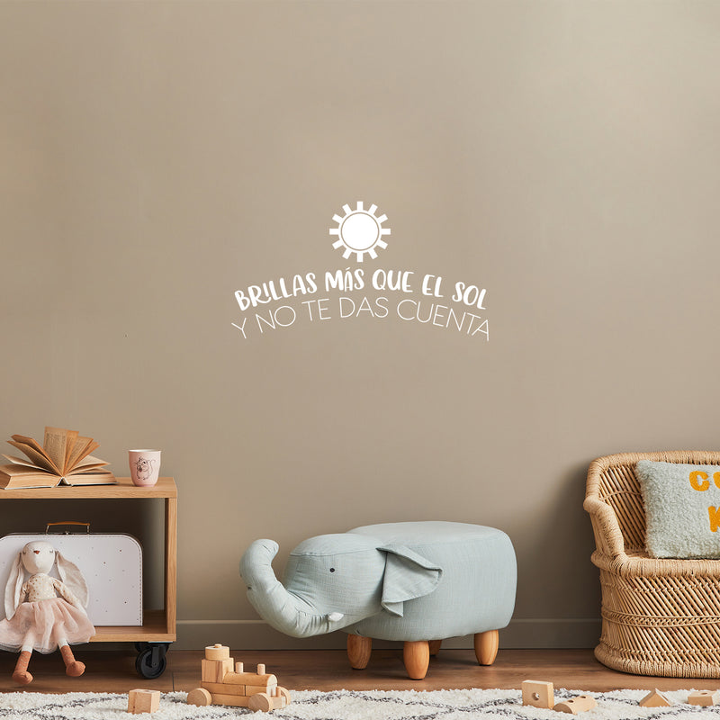 Vinyl Wall Art Decal - Brillas Más Que El Sol Y No Te Das Cuenta / You Shine More Than The Sun And You Don't Realize It - 13.5" x 25" - Inspiring Spanish Quote Sticker For Home School Decor 3