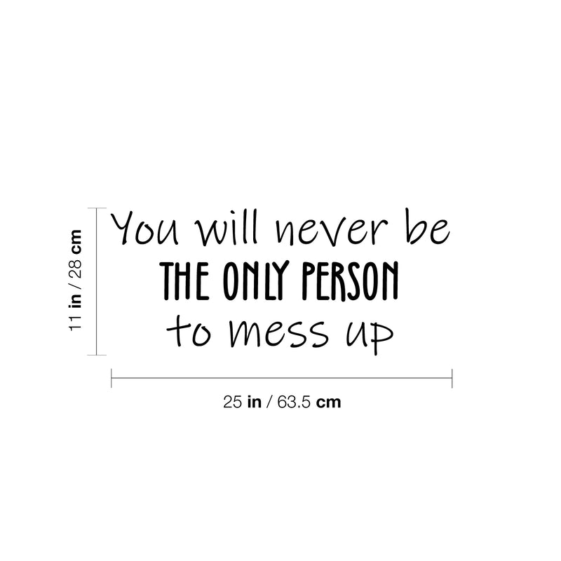 Vinyl Wall Art Decal - You Will Never The Only Person To Mess Up - 11" x 25" - Modern Inspirational Optimistic Quote Sticker For Home Office Living Room Decor 4