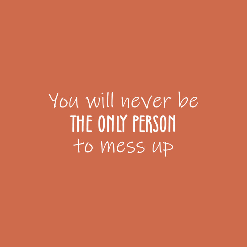 Vinyl Wall Art Decal - You Will Never The Only Person To Mess Up - 11" x 25" - Modern Inspirational Optimistic Quote Sticker For Home Office Living Room Decor 1