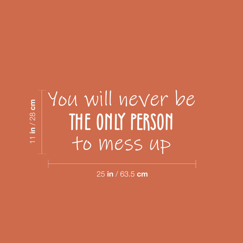 Vinyl Wall Art Decal - You Will Never The Only Person To Mess Up - 11" x 25" - Modern Inspirational Optimistic Quote Sticker For Home Office Living Room Decor 4