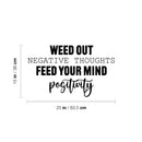 Vinyl Wall Art Decal - Weed Out Negative Thoughts Feed Your Mind Positivity - 15" x 25" - Trendy Inspiring Good Vibes Quote Sticker For Living Room School Office Coffee Shop Decor 4