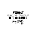 Vinyl Wall Art Decal - Weed Out Negative Thoughts Feed Your Mind Positivity - Trendy Inspiring Good Vibes Quote Sticker For Living Room School Office Coffee Shop Decor 1