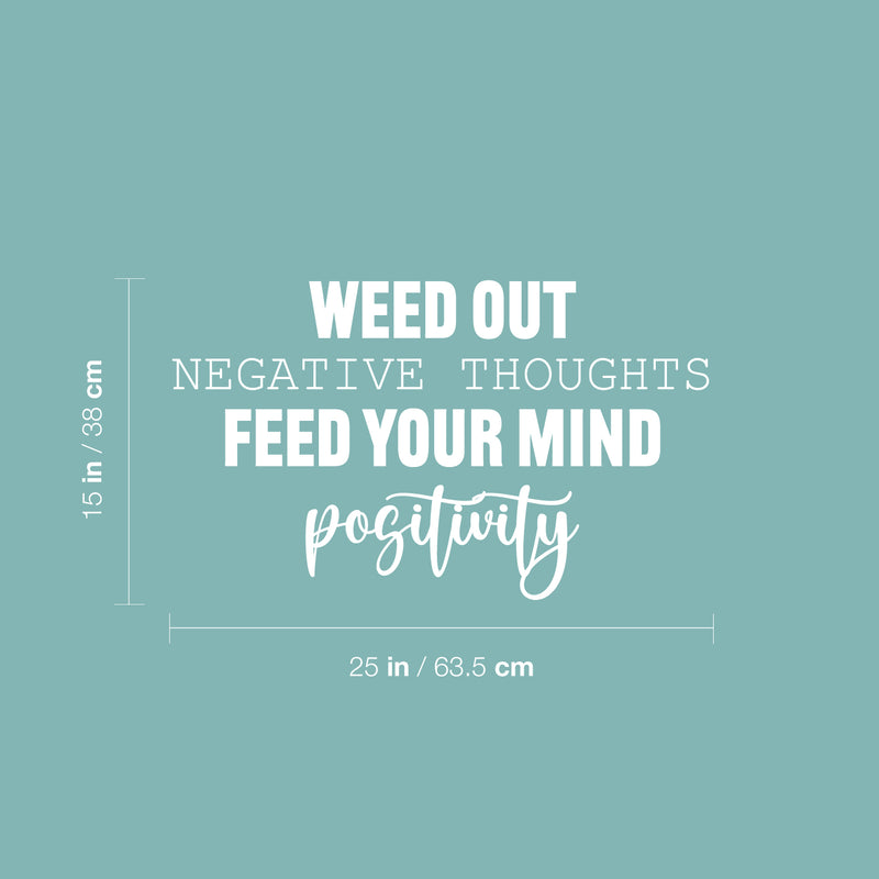 Vinyl Wall Art Decal - Weed Out Negative Thoughts Feed Your Mind Positivity - 15" x 25" - Trendy Inspiring Good Vibes Quote Sticker For Living Room School Office Coffee Shop Decor 4