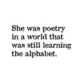 Vinyl Wall Art Decal - She Was Poetry In A World That was Still Learning The Alphabet - 13. Lovely Inspiring Feminine Quote Sticker For Bedroom Closet Living Room Office Decor 1