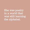 Vinyl Wall Art Decal - She Was Poetry In A World That was Still Learning The Alphabet - 13.5" x 25" - Lovely Inspiring Feminine Quote Sticker For Bedroom Closet Living Room Office Decor 1