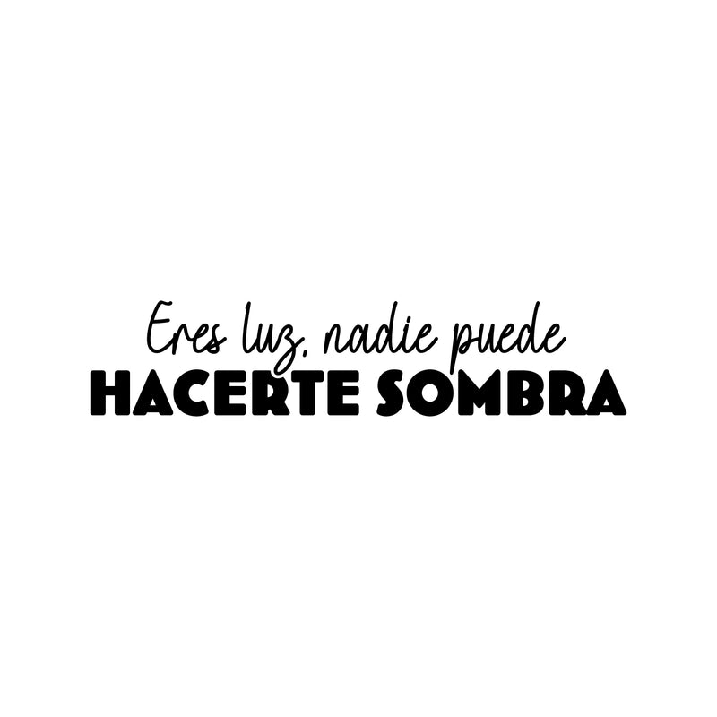 Vinyl Wall Art Decal - Eres Luz Nadie Puede Hacerte Sombra / You Are Light No One Can Make You Shadow - 5" x 25" - Inspirational Spanish Quote Sticker For Bedroom Closet Living Room Decor 1