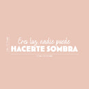 Vinyl Wall Art Decal - Eres Luz Nadie Puede Hacerte Sombra / You Are Light No One Can Make You Shadow - 5" x 25" - Inspirational Spanish Quote Sticker For Bedroom Closet Living Room Decor 4