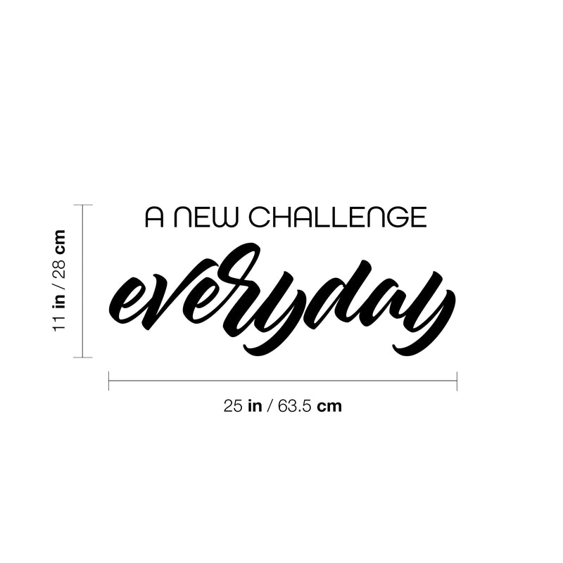 Vinyl Wall Art Decal - A New Challenge Everyday - 11" x 25" - Modern Motivational Optimism Quote Sticker For Home Bedroom Work Office Living Room Classroom Decor 3