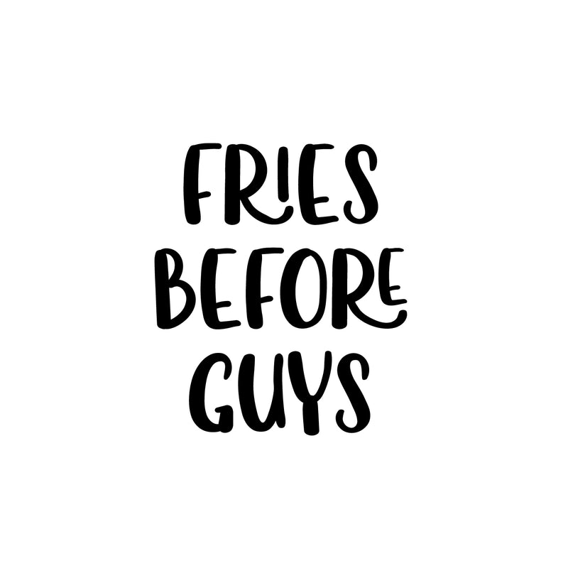 Vinyl Wall Art Decal - Fries Before Guys - 20" x 17" - Food Trendy Inspirational Funny Quote Sticker For Girls Teen Bedroom Kids Home Kitchen Living Room Store Decor 1