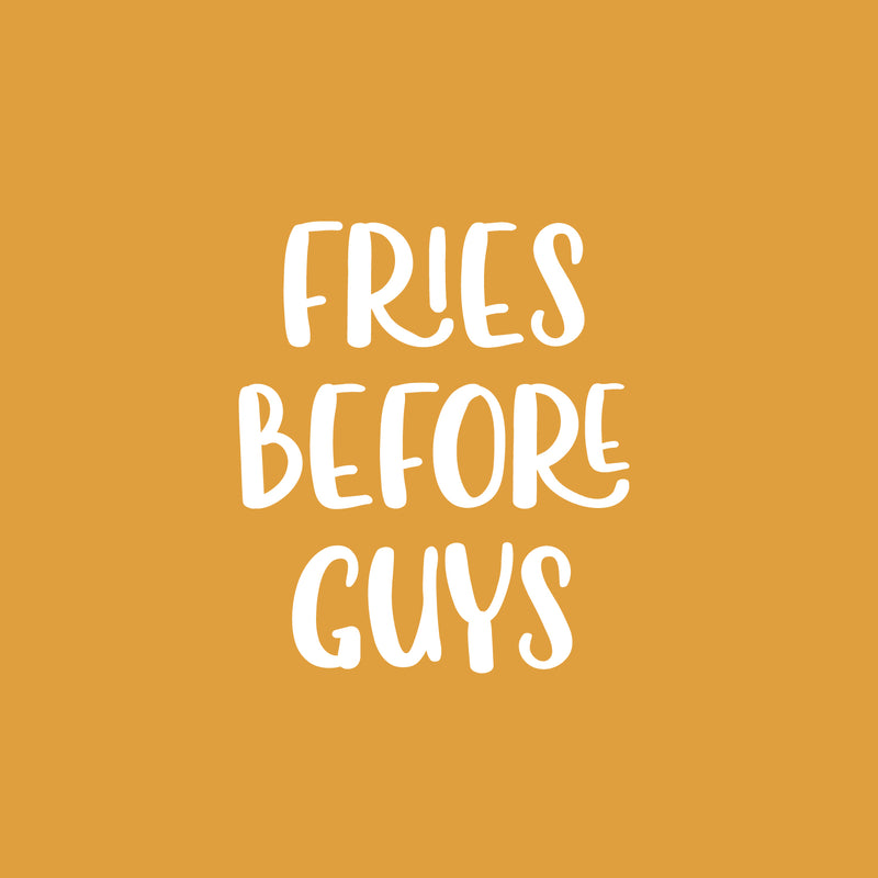 Vinyl Wall Art Decal - Fries Before Guys - 20" x 17" - Food Trendy Inspirational Funny Quote Sticker For Girls Teen Bedroom Kids Home Kitchen Living Room Store Decor 1