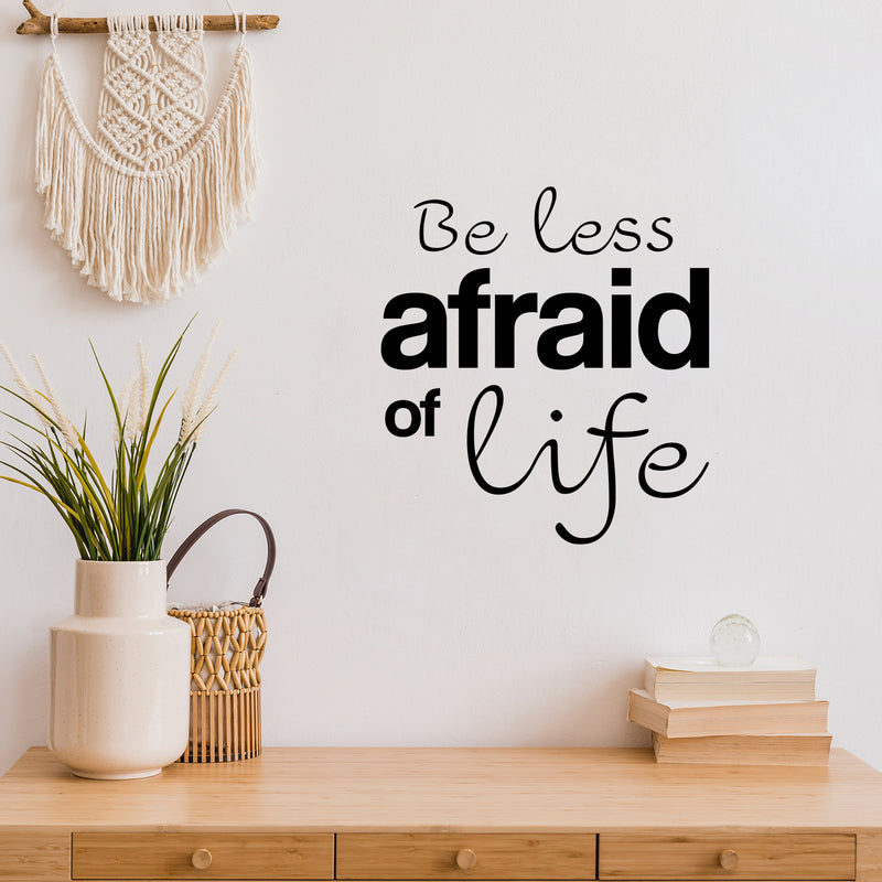 Vinyl Wall Art Decal - Be Less Afraid Of Life - - Modern Motivational Optimism Life Quote Sticker For Home Office Bedroom Closet Living Room Coffee Shop Decor 2