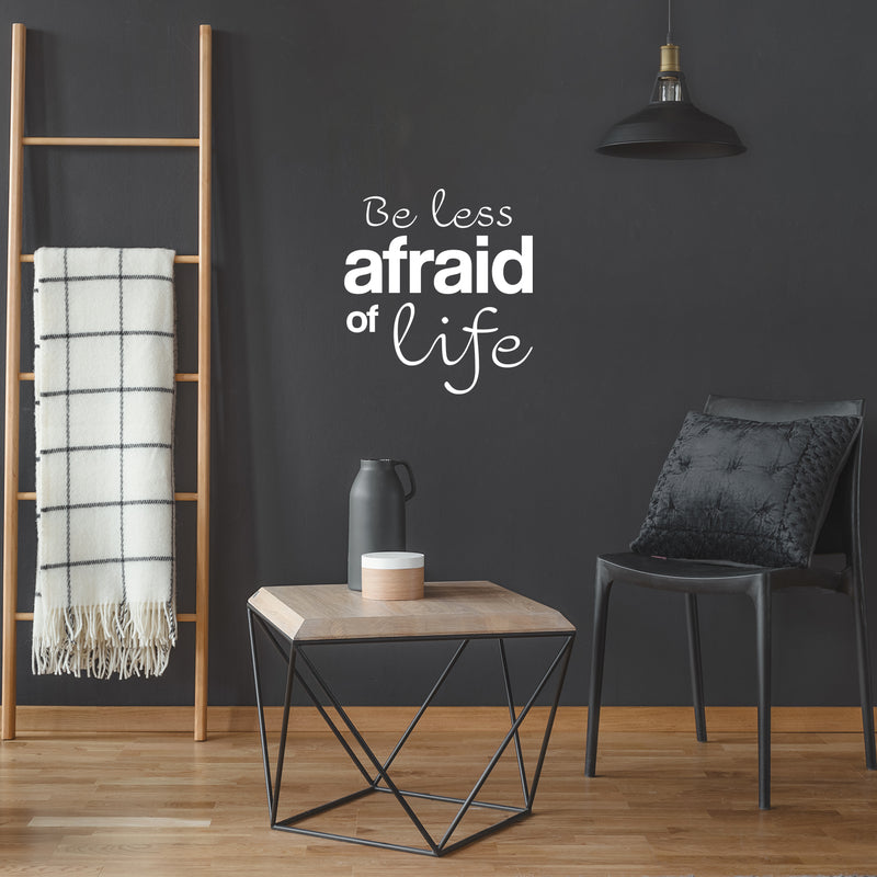 Vinyl Wall Art Decal - Be Less Afraid Of Life - 17" x 15.5" - Modern Motivational Optimism Life Quote Sticker For Home Office Bedroom Closet Living Room Coffee Shop Decor 3